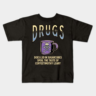 Drugs - Coffee Timothy Leary Kids T-Shirt